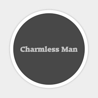 Charmless Man, silver Magnet